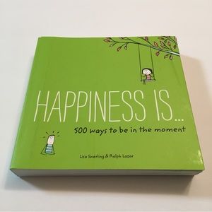 Happiness Is... 500 Ways to be in the Moment Book by Lisa Swerling & Ralph Lazar